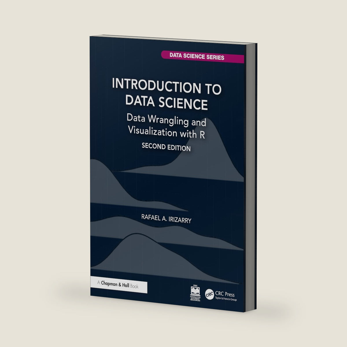 Introduction to Data Science: Data Wrangling and Visualization with R (Chapman & Hall/CRC Data Science Series) by Rafael A. Irizarry
