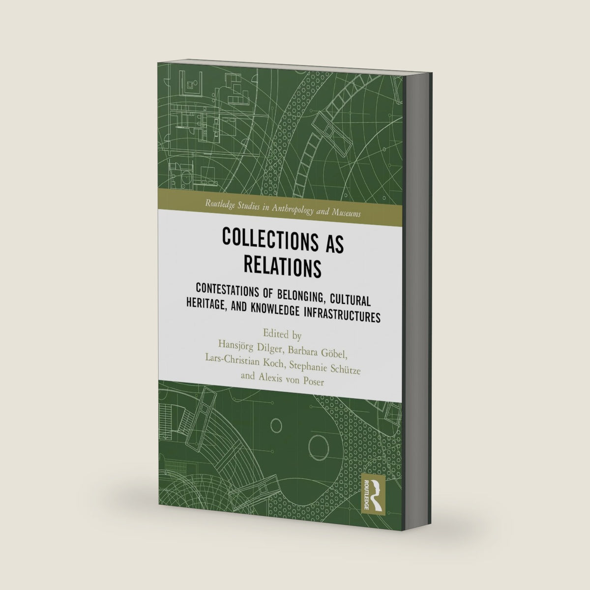 Collections as Relations (Routledge Studies in Anthropology and Museums) by Hansjörg Dilger