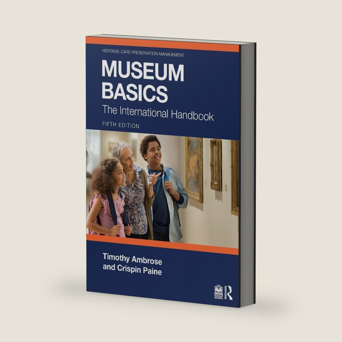 Museum Basics (Heritage: Care-Preservation-Management) by Timothy Ambrose