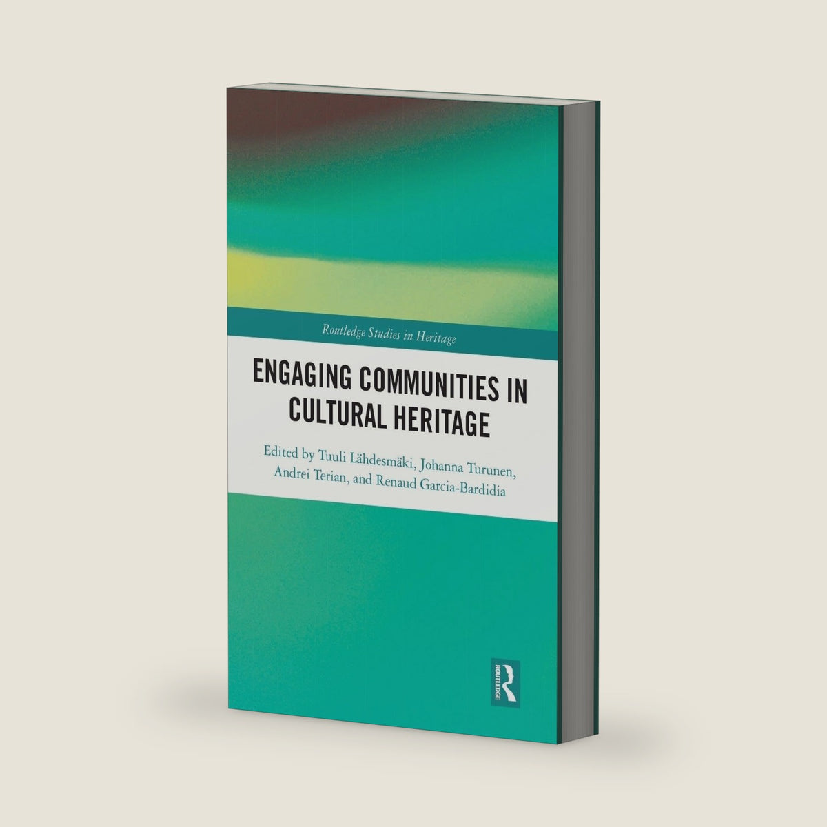 Engaging Communities in Cultural Heritage (Routledge Studies in Heritage) by Tuuli Lähdesmäki