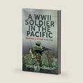 A WWII Soldier in the Pacific: During and After 1943-1945 by Robert Thobaben
