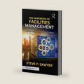 The Handbook of Facilities Management by Steve F. Sawyer