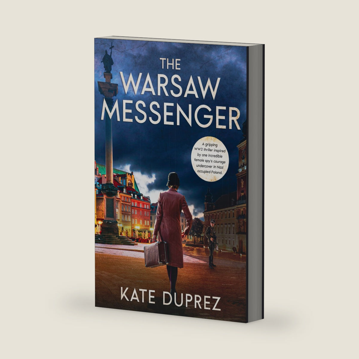 The Warsaw Messenger: A Historical WW2 Spy Thriller inspired by true events in Nazi occupied Poland by Kate Duprez