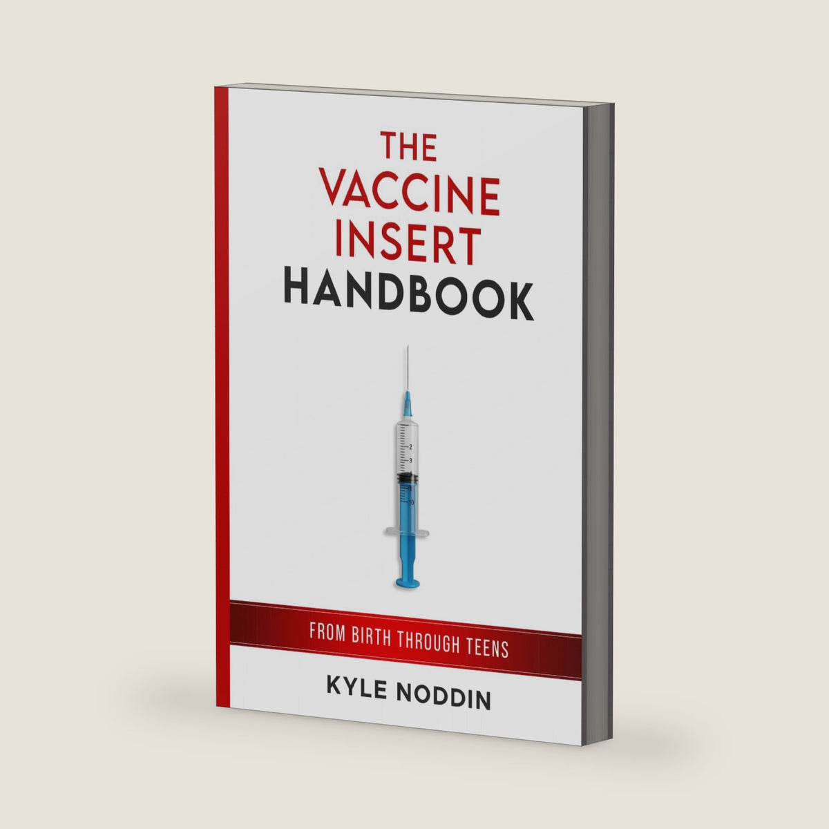 The Vaccine Insert Handbook: From Birth Through Teens by Kyle Noddin