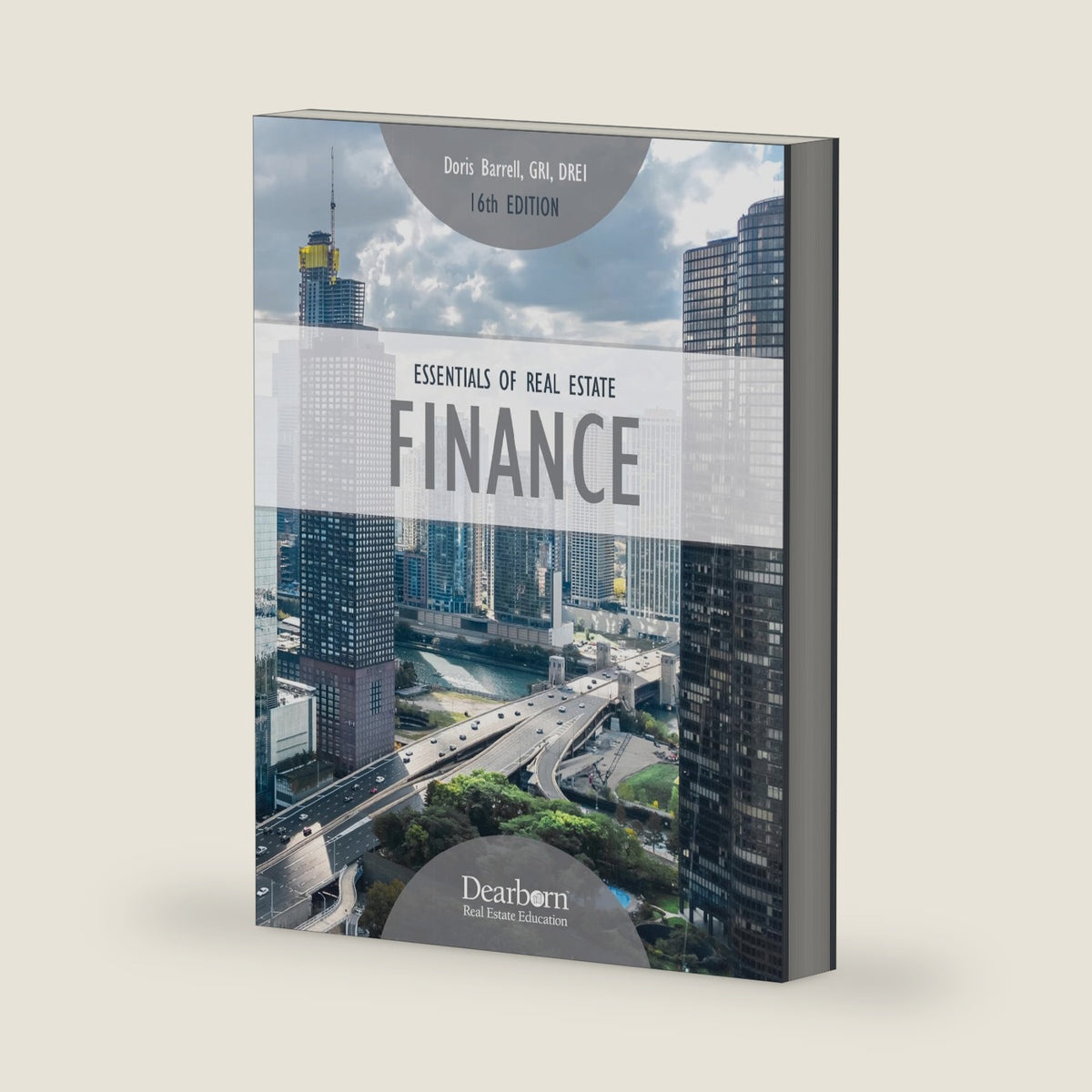 Essentials of Real Estate Finance 16th Edition: Includes 10 Unit Exams + Key Terms Covering Essential Financing, Loan and Mortgage topics (Dearborn Real Estate Education) by Doris Barrell GRI DREI
