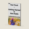 The Fast Track to Getting Started in Ham Radio (Fast Track Ham License Series) by Michael Burnette