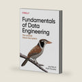 Fundamentals of Data Engineering: Plan and Build Robust Data Systems by Joe Reis