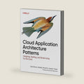 Cloud Application Architecture Patterns: Designing, Building, and Modernizing for the Cloud by Kyle Brown
