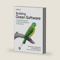 Building Green Software: A Sustainable Approach to Software Development and Operations by Anne Currie