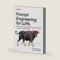 Prompt Engineering for LLMs: The Art and Science of Building Large Language Model-Based Applications by John Berryman