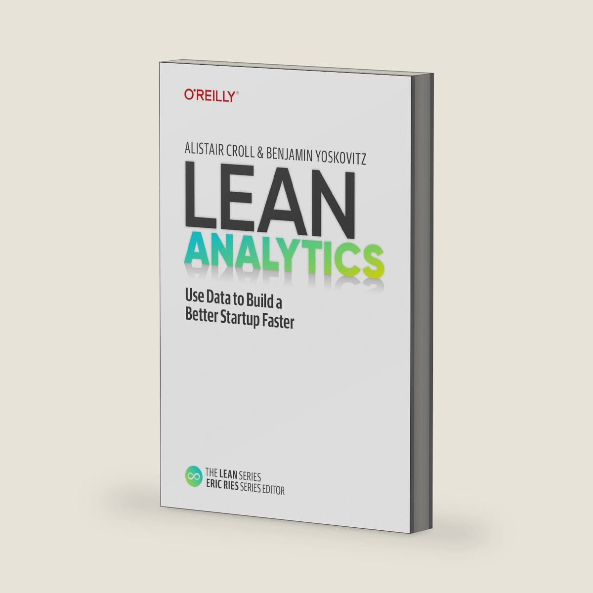 Lean Analytics: Use Data to Build a Better Startup Faster by Alistair Croll