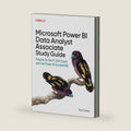 Microsoft Power BI Data Analyst Associate Study Guide: Prepare for the PL-300 Exam and Use Power BI Successfully by Paul Turley