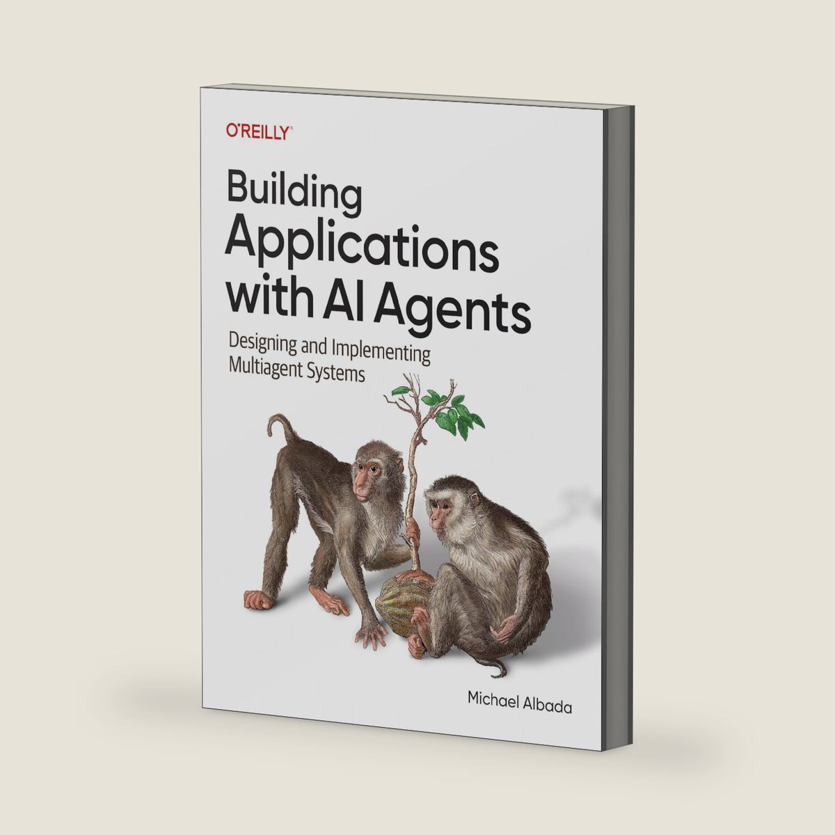 Building Applications with AI Agents: Designing and Implementing Multiagent Systems by Michael Albada