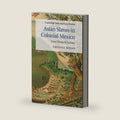 Asian Slaves in Colonial Mexico: From Chinos to Indians (Cambridge Latin American Studies, Series Number 100) by Tatiana Seijas