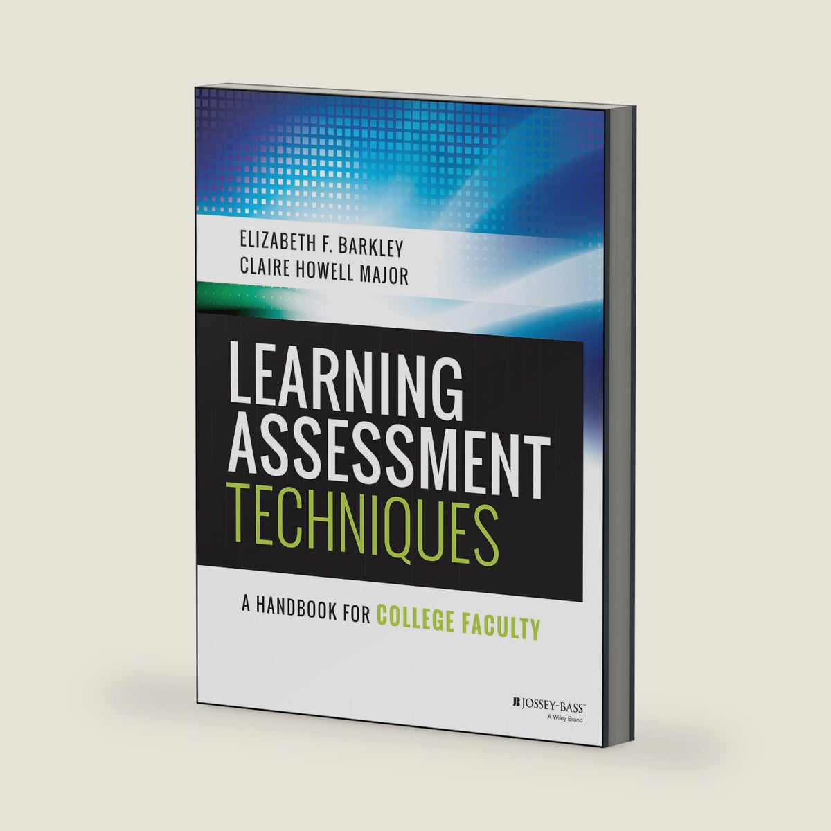 Learning Assessment Techniques: A Handbook for College Faculty by Elizabeth F. Barkley