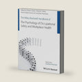 The Wiley Blackwell Handbook of the Psychology of Occupational Safety and Workplace Health (Wiley-Blackwell Handbooks in Organizational Psychology) by Sharon Clarke
