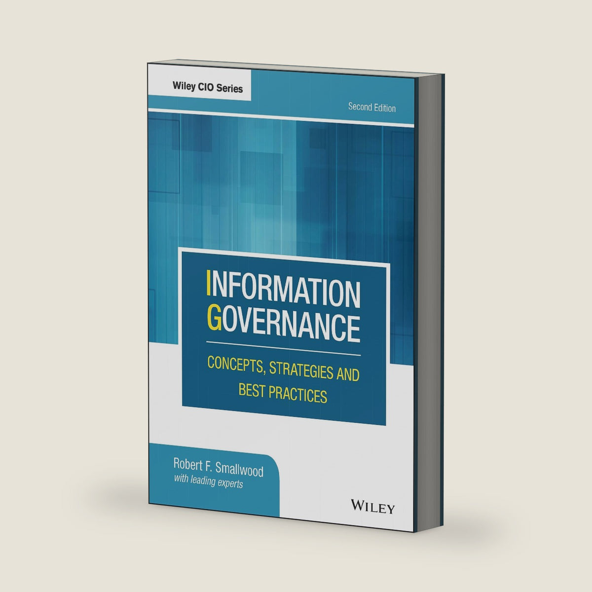 Information Governance: Concepts, Strategies and Best Practices (Wiley CIO) by Robert F. Smallwood