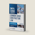 Smith, Currie & Hancock's Common Sense Construction Law: A Practical Guide for the Construction Professional by Currie & Hancock LLP Smith