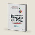 Bulletproof Problem Solving: The One Skill That Changes Everything by Charles Conn