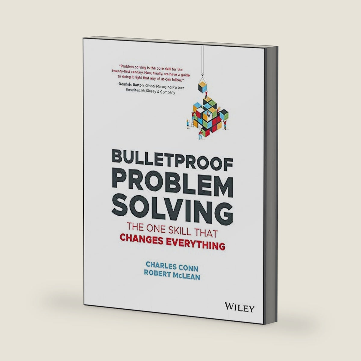 Bulletproof Problem Solving: The One Skill That Changes Everything by Charles Conn