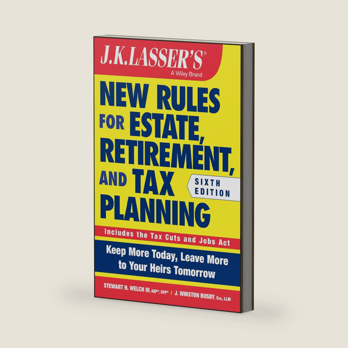 J.K. Lasser's New Rules for Estate, Retirement, and Tax Planning by Stewart H. Welch III