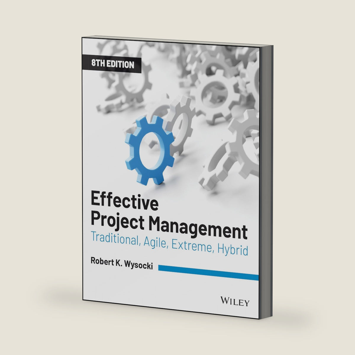 Effective Project Management: Traditional, Agile, Extreme, Hybrid by Robert K. Wysocki