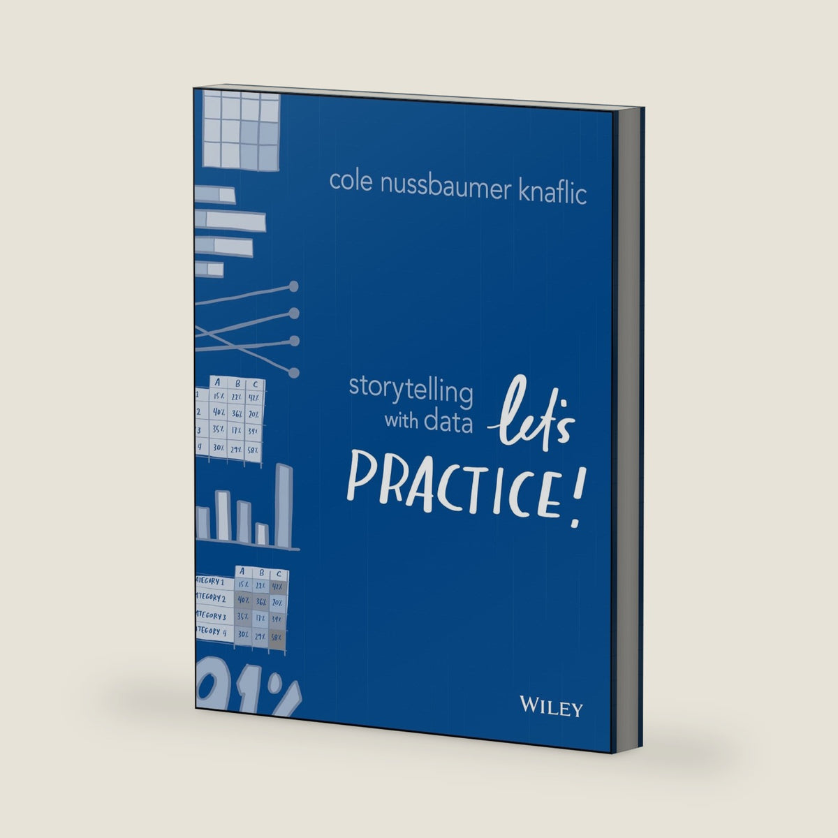 Storytelling with Data: Let's Practice! by Cole Nussbaumer Knaflic