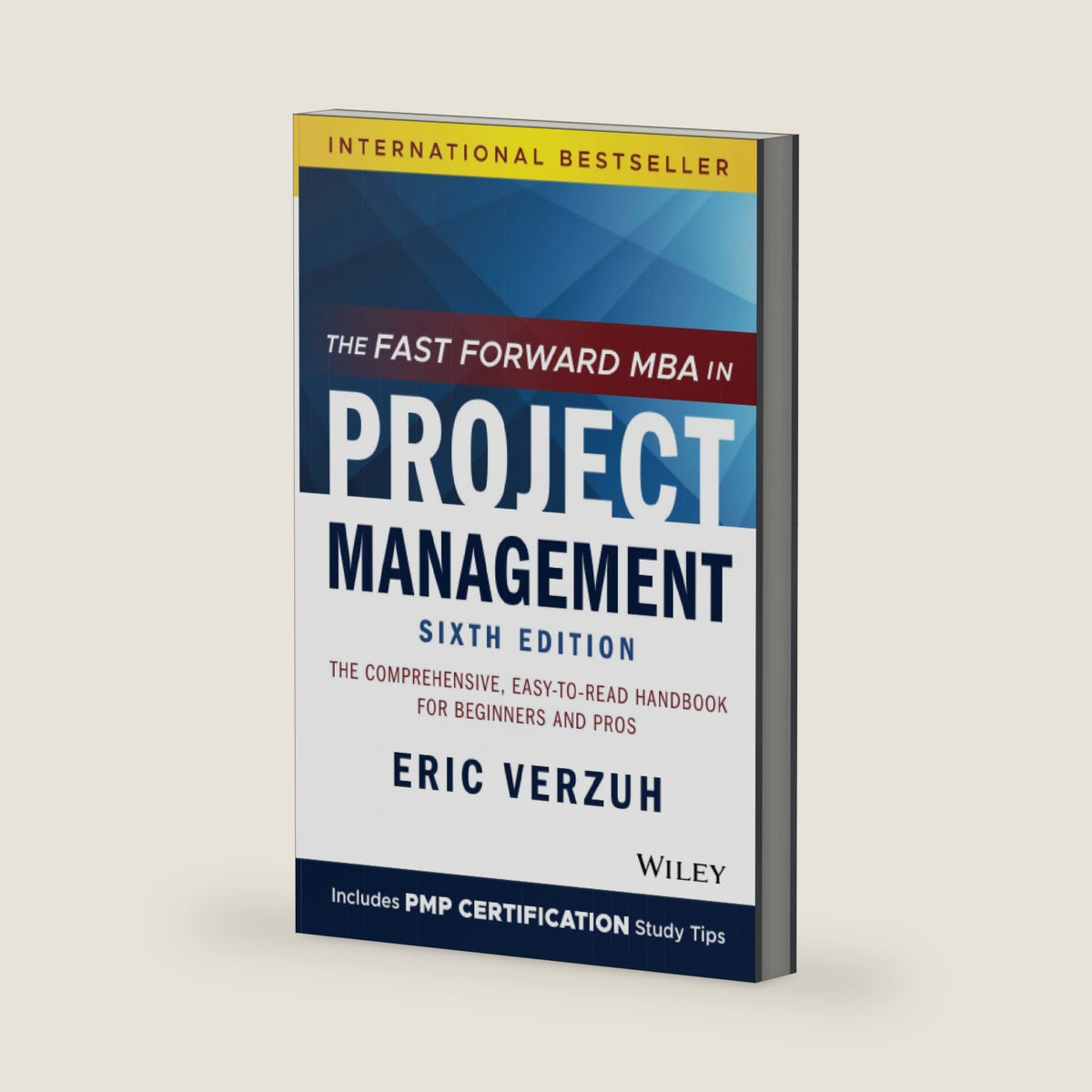 The Fast Forward MBA in Project Management: The Comprehensive, Easy-to-Read Handbook for Beginners and Pros (Fast Forward MBA Series) by Eric Verzuh