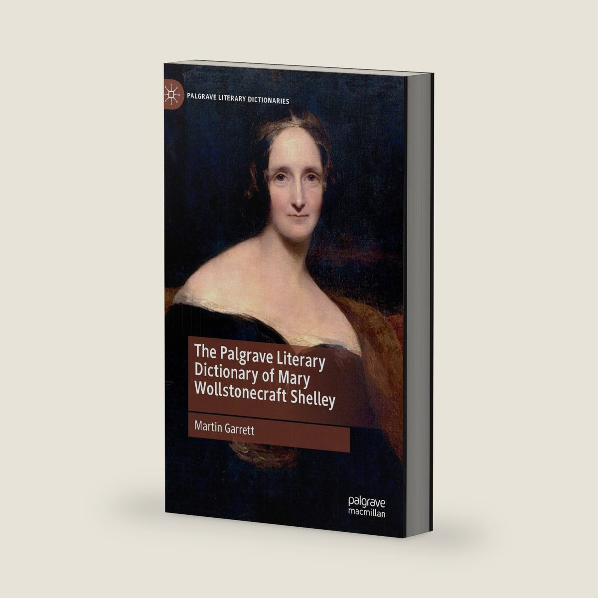 The Palgrave Literary Dictionary of Mary Wollstonecraft Shelley by Martin Garrett