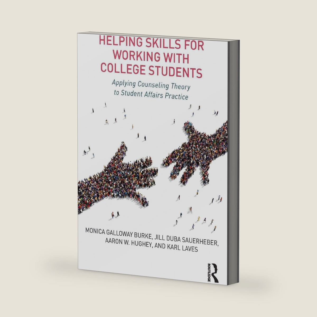 Helping Skills for Working with College Students by Monica Galloway Burke