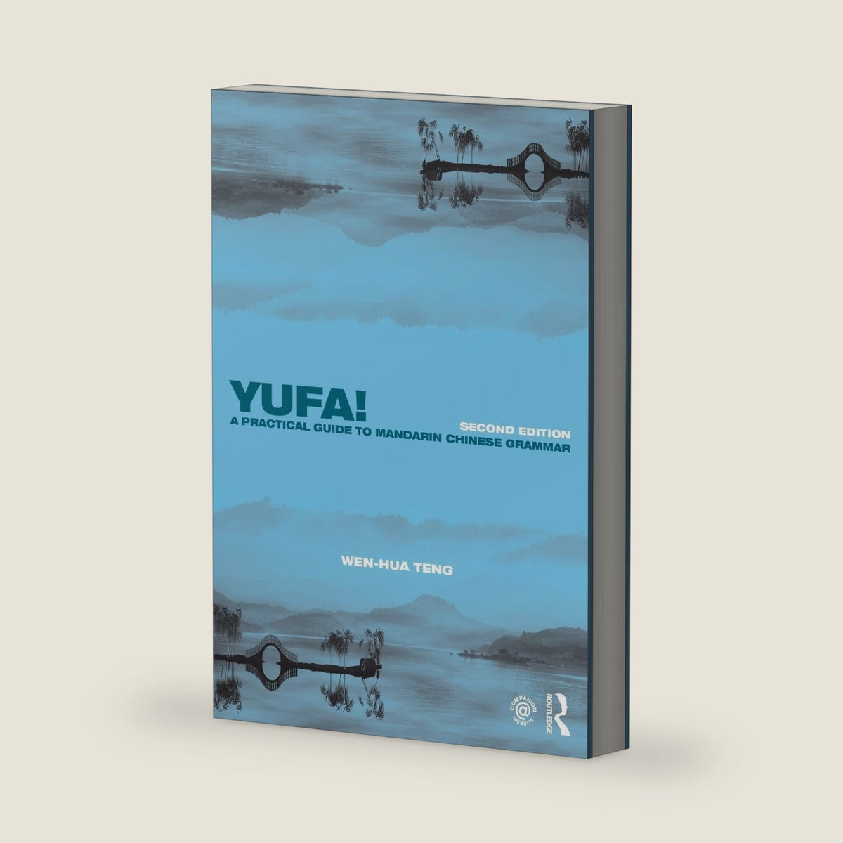 Yufa! A Practical Guide to Mandarin Chinese Grammar (Routledge Concise Grammars) by Wen-Hua Teng