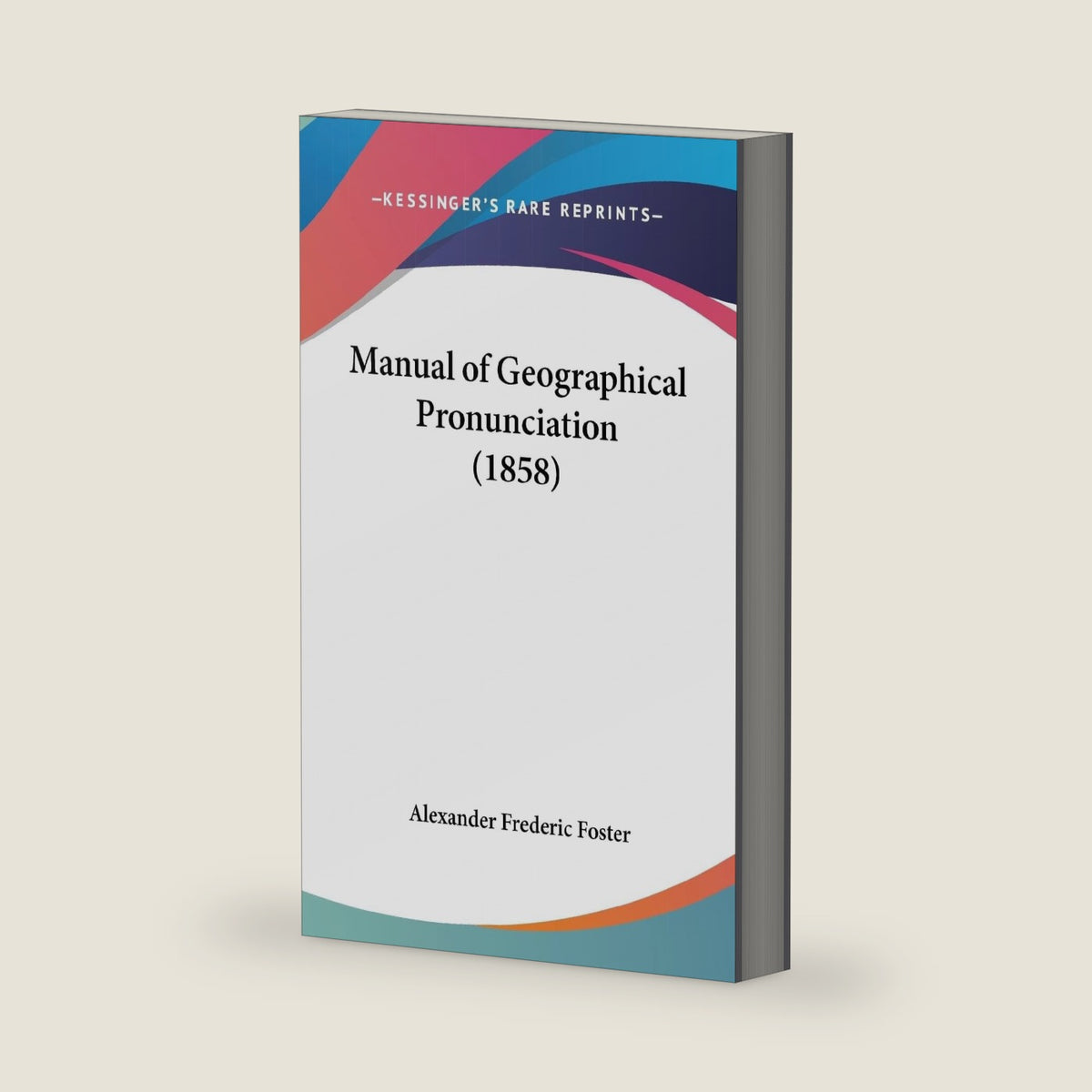 Manual of Geographical Pronunciation (1858) by Alexander Frederic Foster