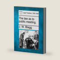 The Law as to Public Meeting. by J W Blagg