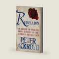 Rebellion: The History of England from James I to the Glorious Revolution by Peter Ackroyd