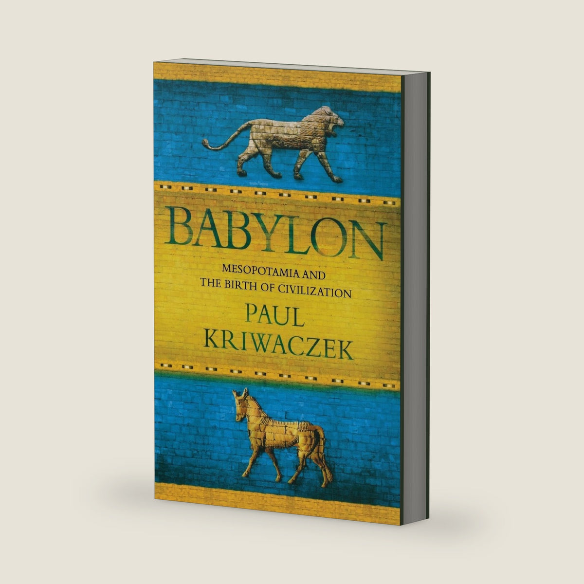 Babylon: Mesopotamia and the Birth of Civilization by Paul Kriwaczek