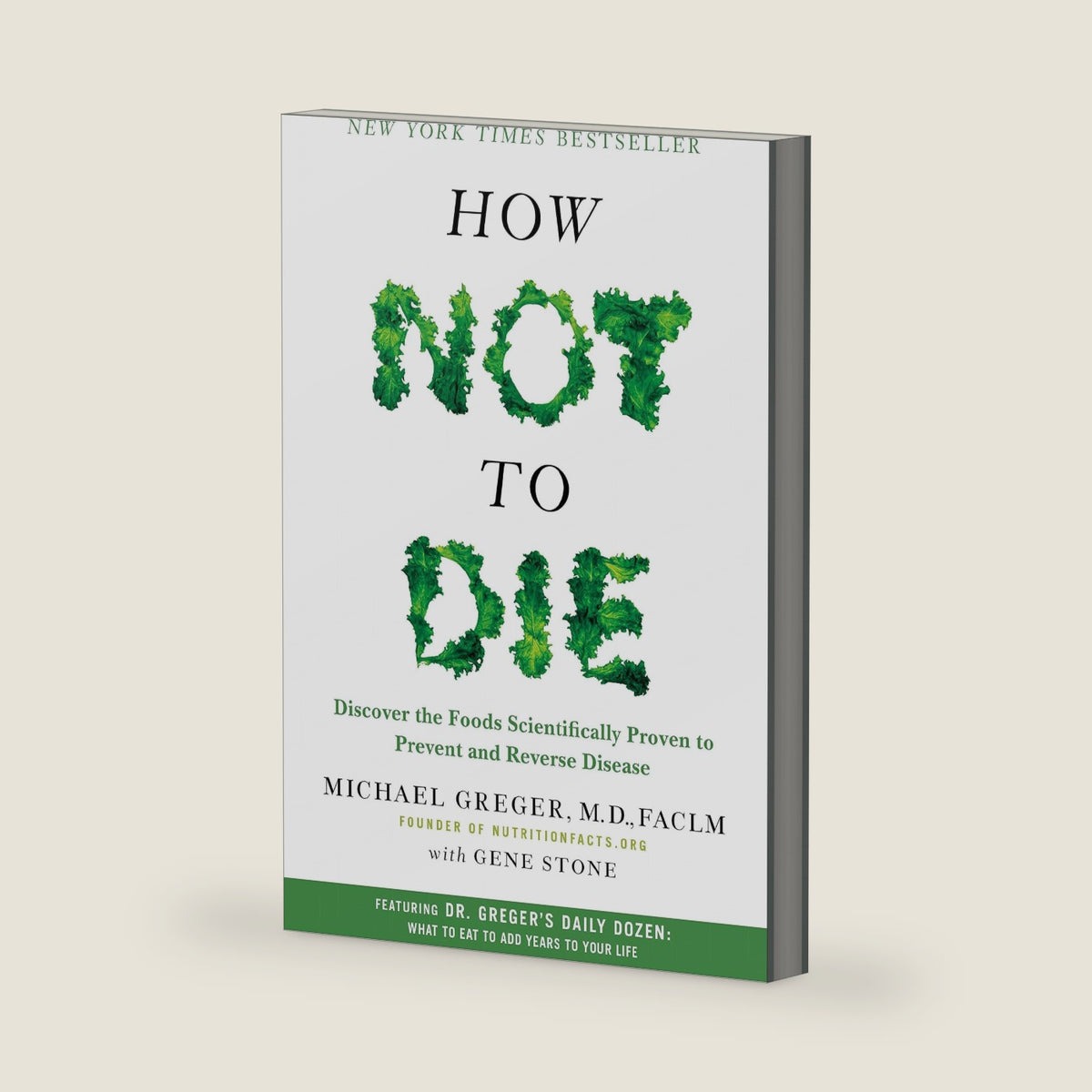 How Not to Die: Discover the Foods Scientifically Proven to Prevent and Reverse Disease by Michael Greger M.D. FACLM