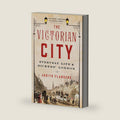 The Victorian City: Everyday Life in Dickens' London by Judith Flanders