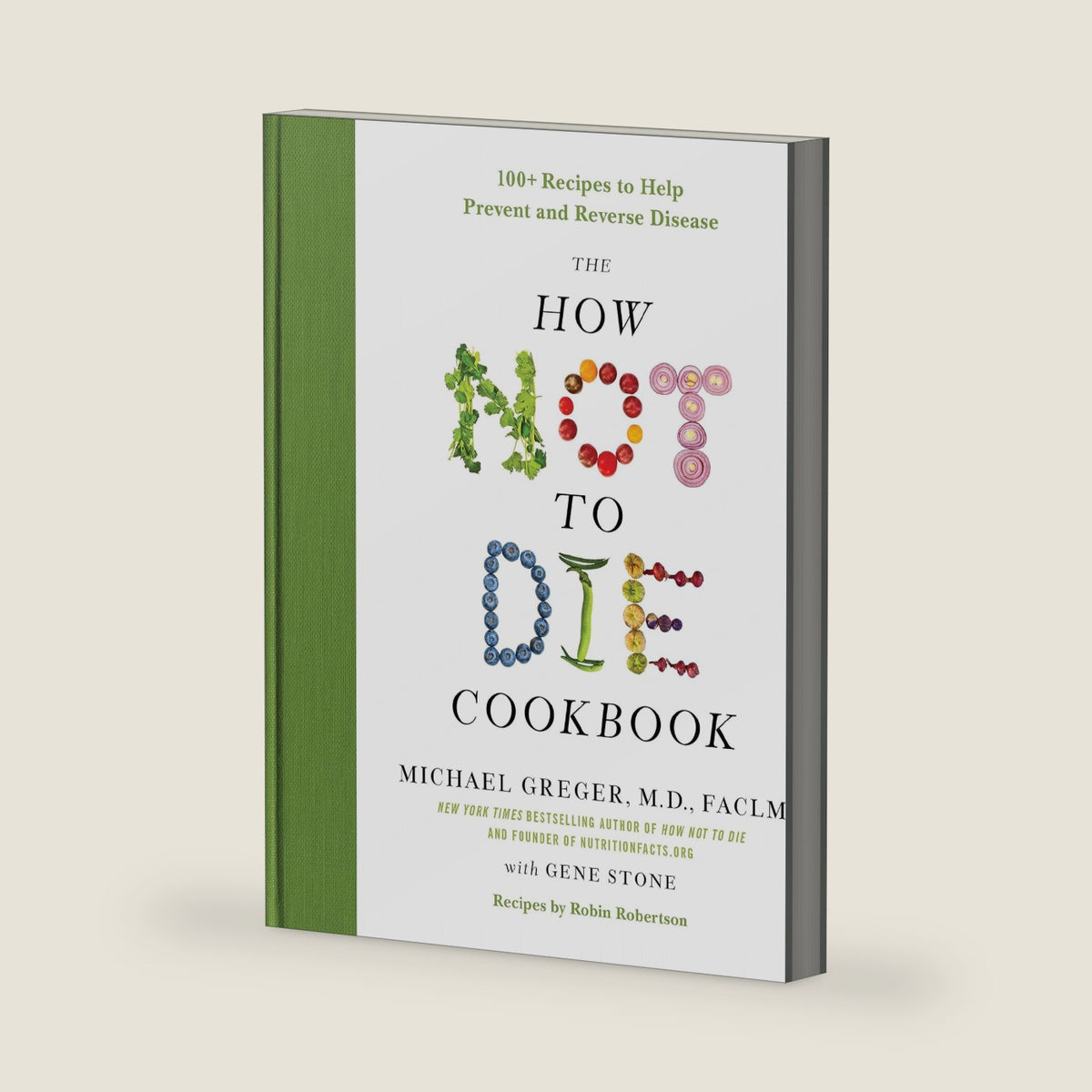 The How Not to Die Cookbook: 100+ Recipes to Help Prevent and Reverse Disease (International Edition) by Michael Greger M.D. FACLM