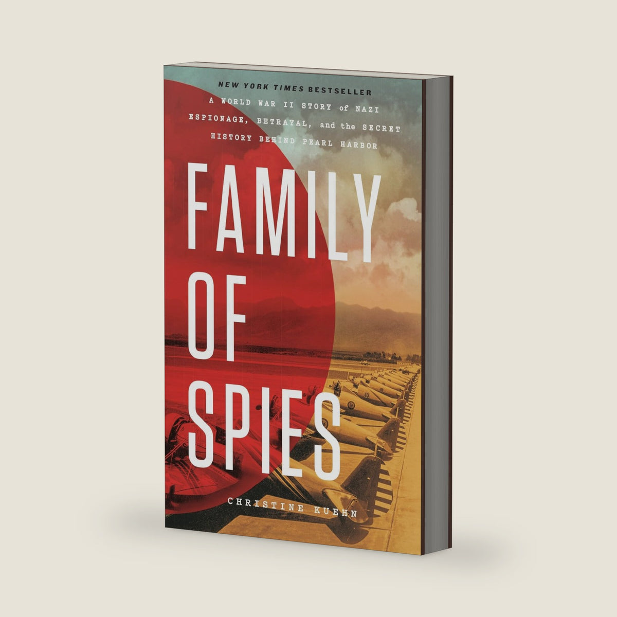 Family of Spies: A World War II Story of Nazi Espionage, Betrayal, and the Secret History Behind Pearl Harbor by Christine Kuehn