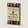 Confronting the Presidents: No Spin Assessments from Washington to Biden (Bill O'Reilly's Confronting Series) by Bill O'Reilly