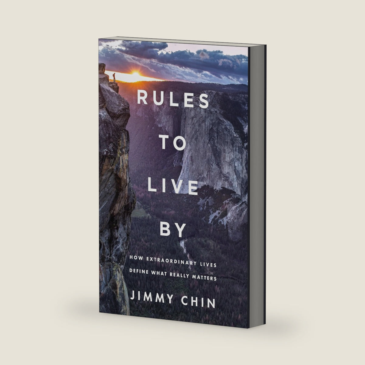 Rules to Live By: How Extraordinary Lives Define What Really Matters by Jimmy Chin