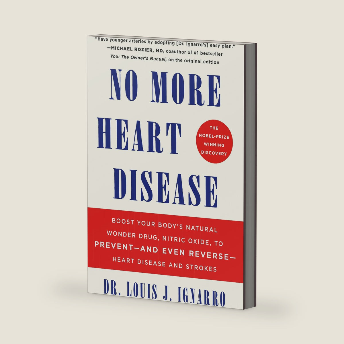 NO More Heart Disease: Boost Your Body's Natural Wonder Drug, Nitric Oxide, to Prevent--and Even Reverse--Heart Disease and Strokes by Louis Ignarro