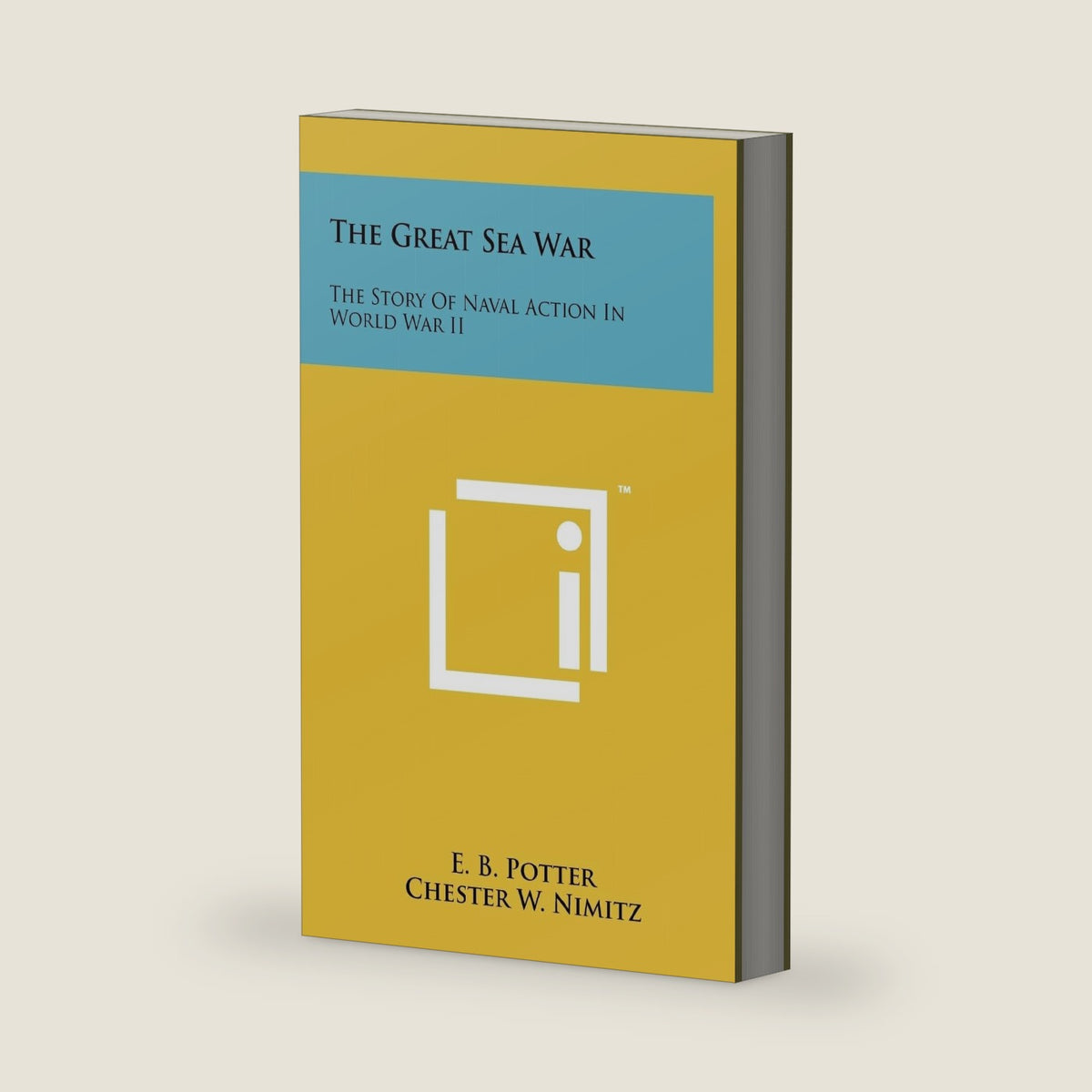 The Great Sea War: The Story Of Naval Action In World War II by E B Potter