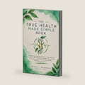 THE TRUE HEALTH MADE SIMPLE BOOK: Former Physician Reveals the Health Secrets the Industry Doesn’t Want You to Know and How to Take Back Control Naturally by Dr. Alex P. Richardson