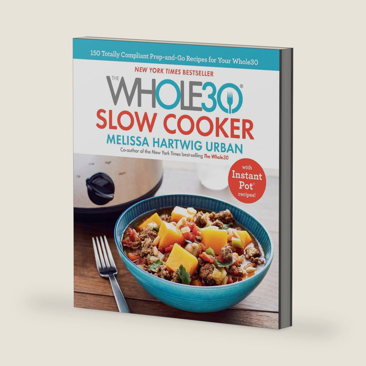 The Whole30 Slow Cooker: Whole30-Compliant Slow Cooker Recipes for Easy, No-Fuss Meals That Cook While You Work by Melissa Urban