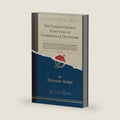 The London General Gazetteer, or Geographical Dictionary, Vol. 1 of 3: Containing a Description of the Various Countries, Kingdoms, States, Cities, ... and Religion, of the Inhabitants, the by Unknown Author