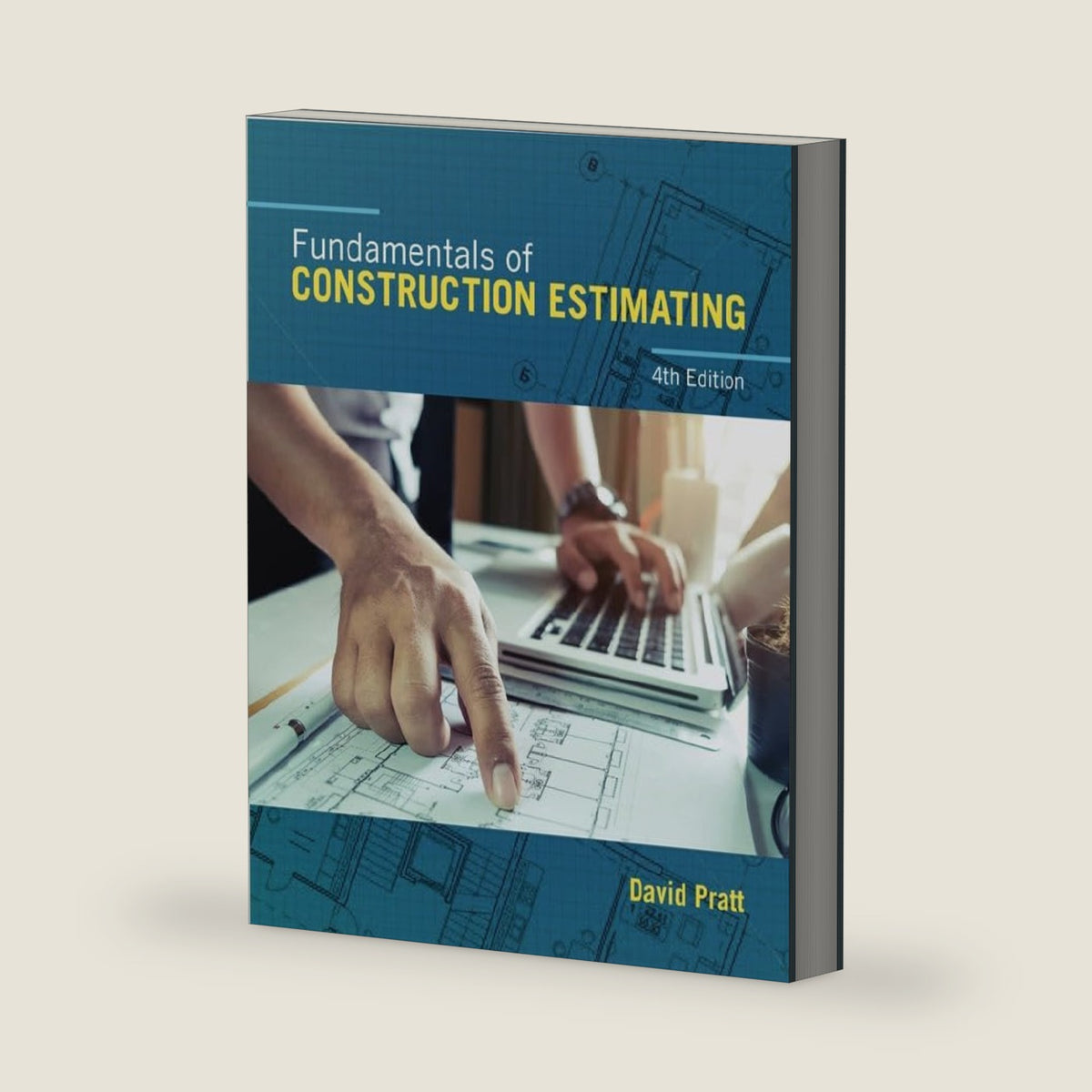 Fundamentals of Construction Estimating by David Pratt