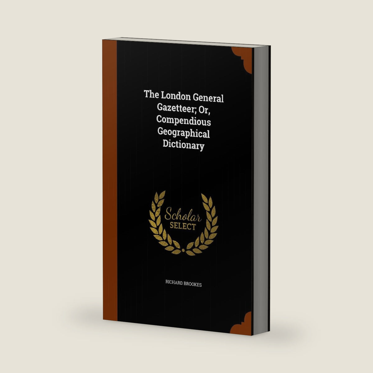 The London General Gazetteer; Or, Compendious Geographical Dictionary by Richard Brookes