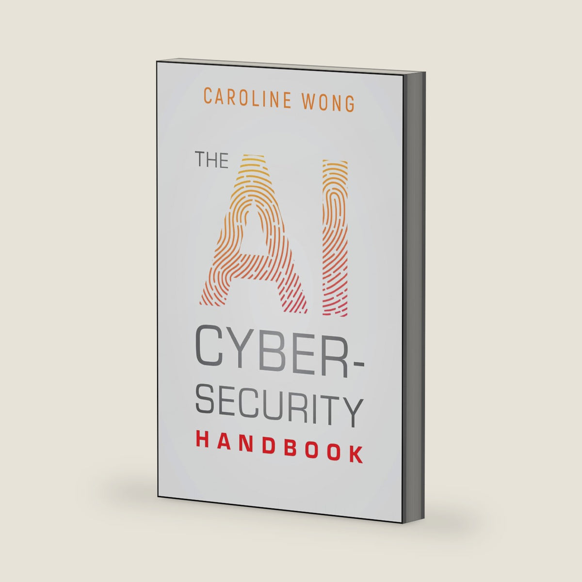 The AI Cybersecurity Handbook by Caroline Wong