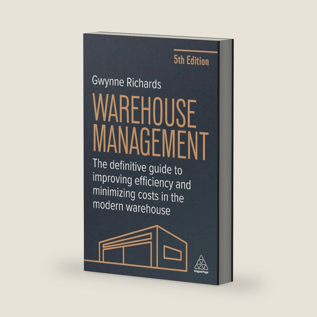 Warehouse Management: The Definitive Guide to Improving Efficiency and Minimizing Costs in the Modern Warehouse by Gwynne Richards